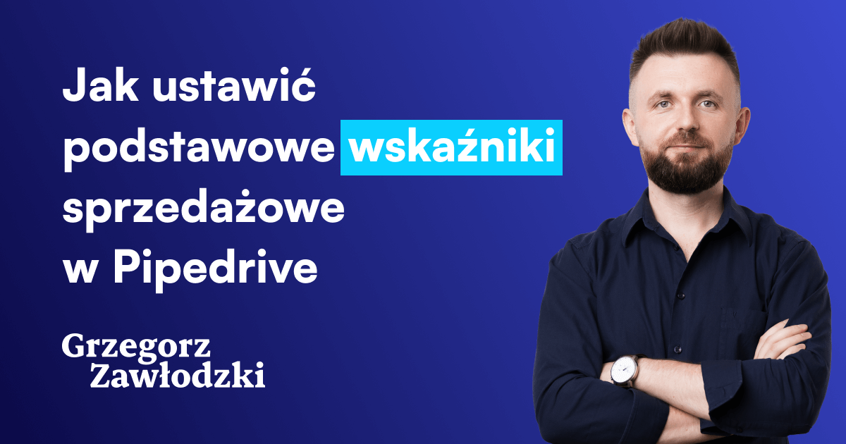 Jak ustawić podstawowe wskaźniki sprzedażowe w Pipedrive