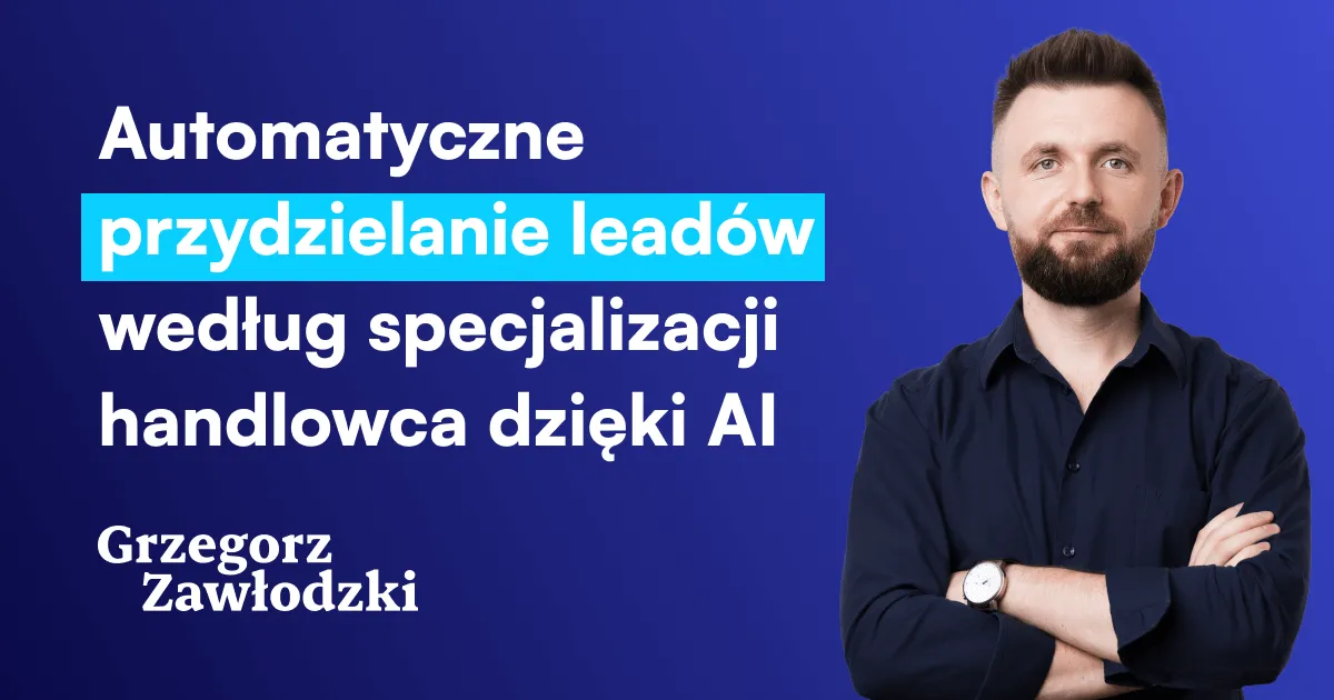 Automatyczne przydzielanie leadów według specjalizacji handlowca dzięki AI