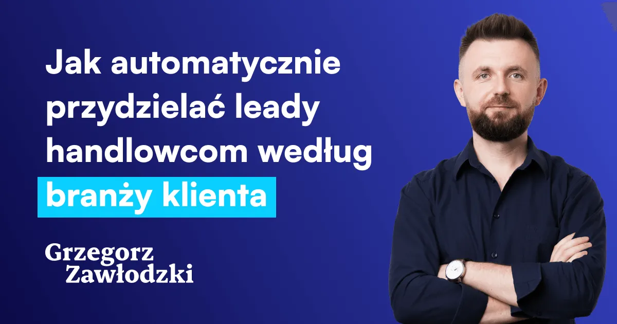 Jak automatycznie przydzielać leady handlowcom według branży klienta