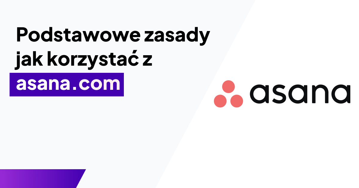 Podstawowe zasady jak korzystać z asana.com