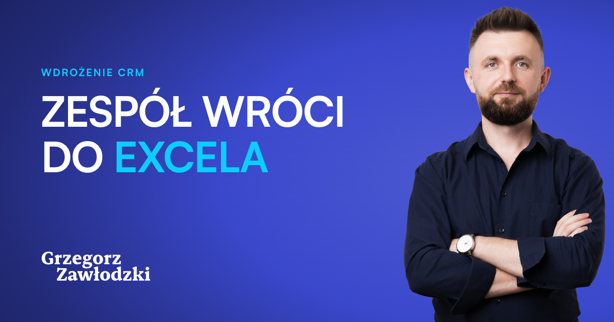 Wdrożenie CRM krok po kroku — napis „Zespół wróci do Excela”