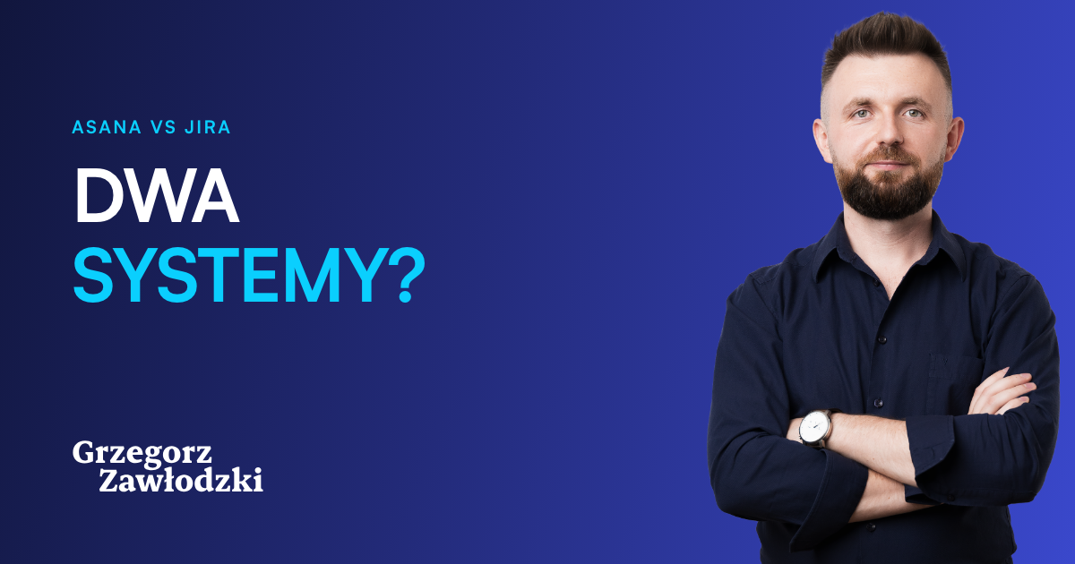 Asana vs Jira: co ma wiedzieć zespół i szef?