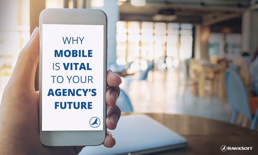 A hand holding a phone whose screen reads Why Mobile is Vital to Your Agency's Future, with the HawkSoft logo