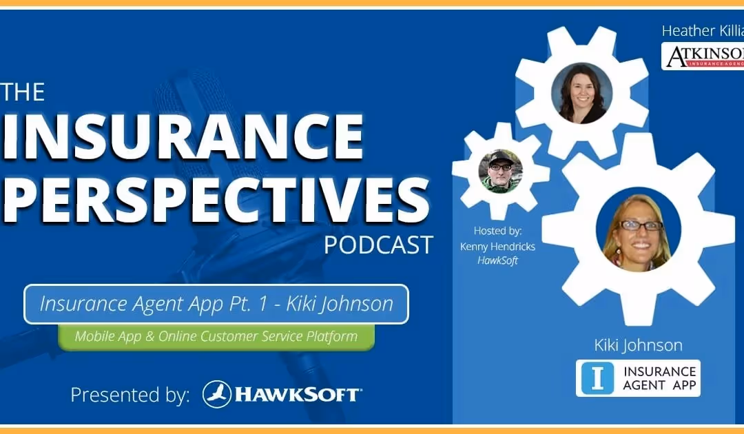 Cover for The Insurance Perspectives Podcast, Insurance Agent App Part 1 with Kiki Johnson, presented by HawkSoft