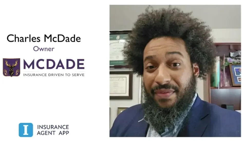 Insurance Agent App testimonial by Charles McDade, Owner, McDade Insurance. I cannot say enough about IA App! There is no reason to settle for anything less!