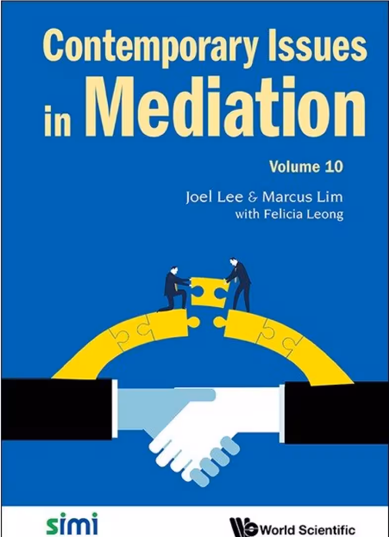 Chapter 3 “Beyond the Courtroom: Mediation and the Pursuit of Justice” in “Contemporary Issues in Mediation”  (Vol. 10), World Scientific, November 2025