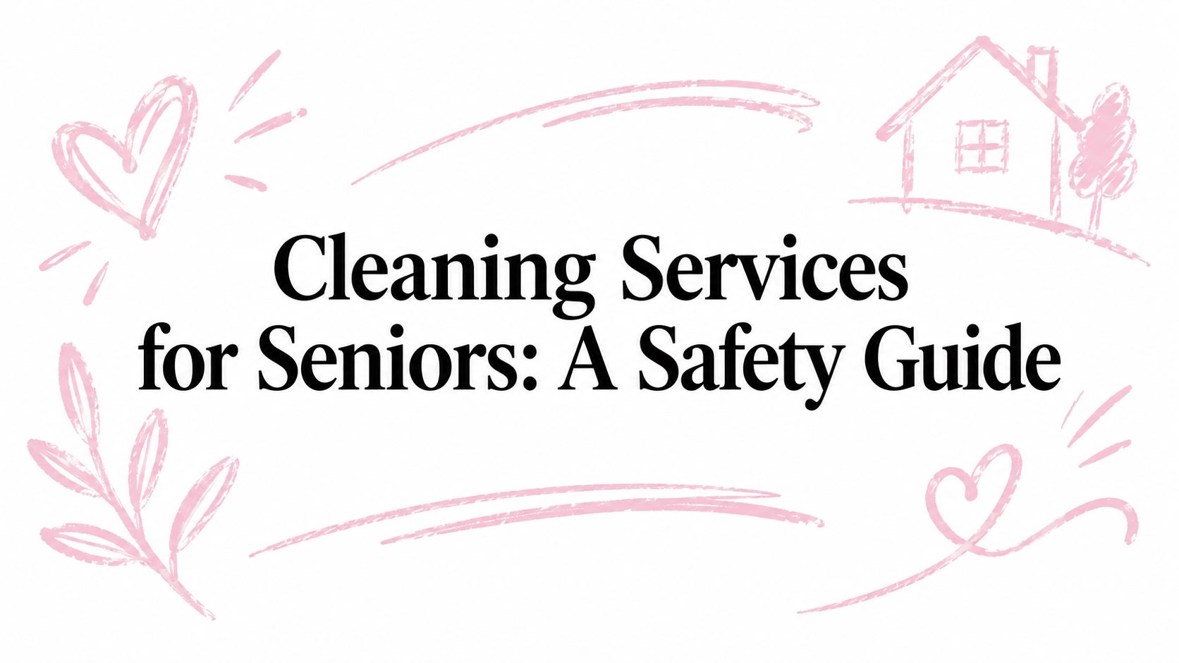 Cleaning Services for Seniors: A Safety Guide