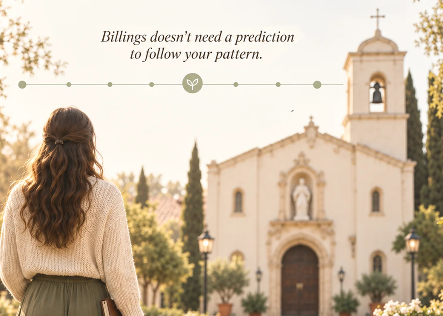 A woman walking toward a sunlit church, with the line: Billings doesn't need a prediction to follow your pattern