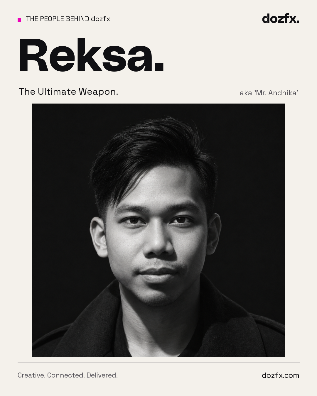 Reksa aka 'Mr. Andhika'. Our Ultimate Weapon.
