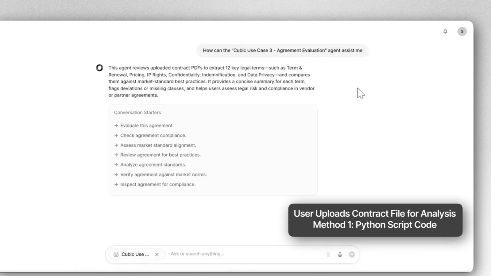 Screenshot of a digital assistant explaining the 'Cubic Use Case 3 - Agreement Evaluation' agent that reviews contract PDFs to extract 12 key legal terms such as Term & Renewal, Pricing, IP Rights, Confidentiality, Indemnification, and Data Privacy, compares them to market-standard practices, summarizes each term, flags deviations or missing clauses, and helps assess legal risk and compliance. Below is a list of conversation starters including evaluating agreements, checking compliance, assessing market alignment, reviewing best practices, analyzing standards, verifying market norms, and inspecting compliance. A pop-up says 'User Uploads Contract File for Analysis Method 1: Python Script Code.'