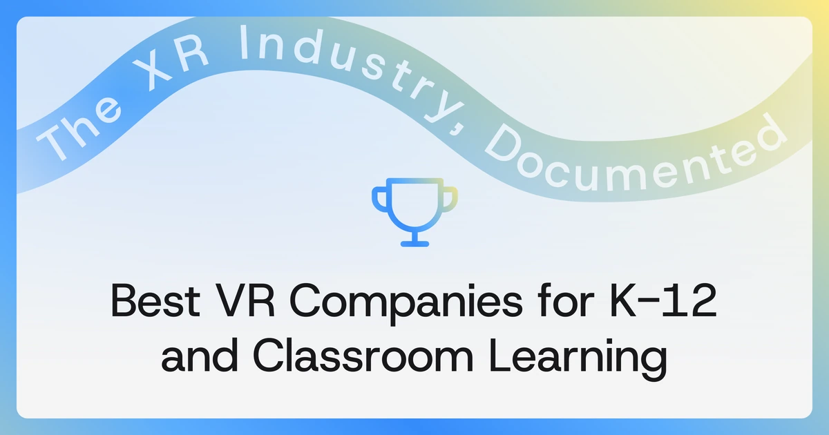 Cover reading Best VR Companies for K-12 and Classroom Learning, set below the BestInXR gradient ribbon carrying the tagline The XR Industry, Documented.
