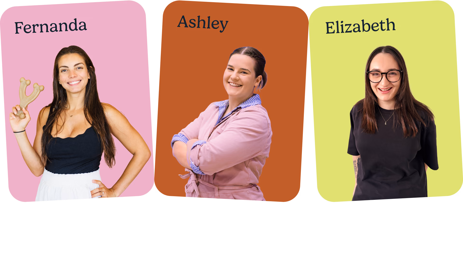 Three women smiling in individual colored panels: Fernanda in black top and white skirt holding a bone-shaped object on a pink background, Ashley in a pink shirt with arms crossed on an orange background, Elizabeth in a black shirt and glasses on a yellow background.