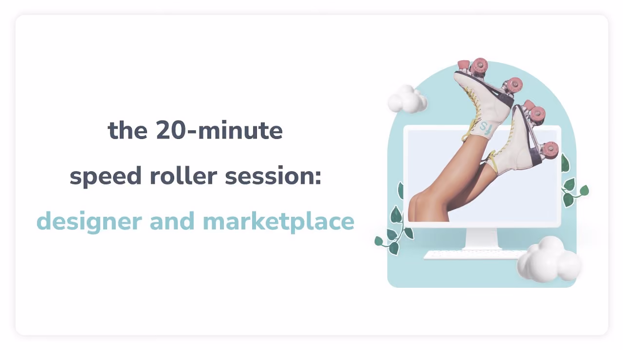 20-Min Speed Roller Session: Designer And Marketplace