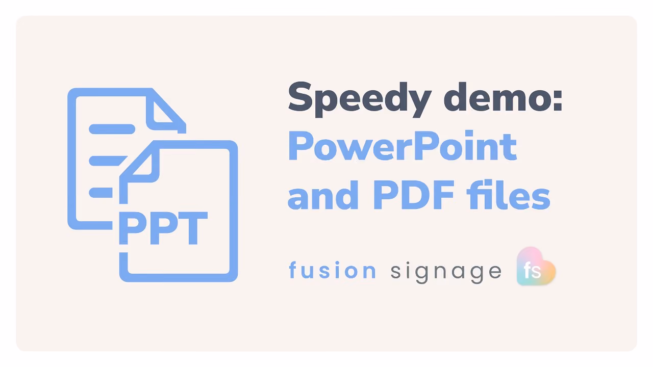 PowerPoint and PDF files – Fusion Signage Speedy Demo