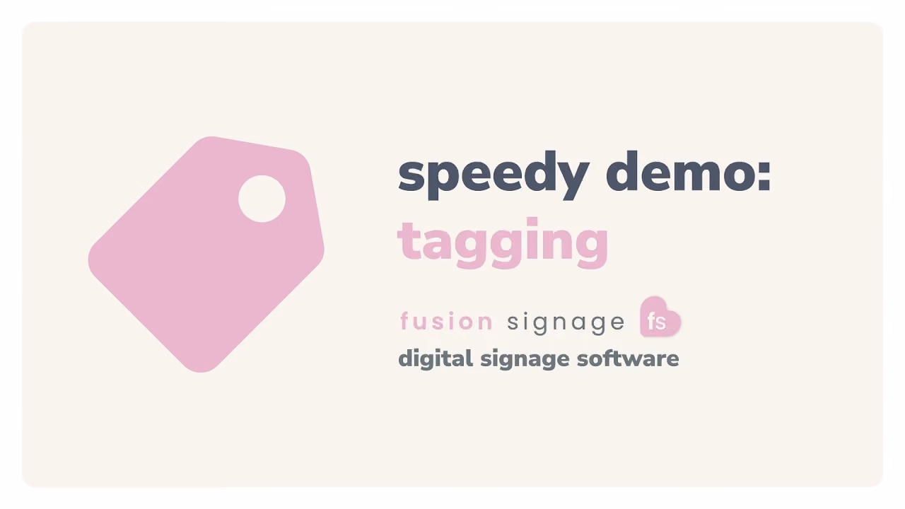 Tagging – Fusion Signage Speedy Demo