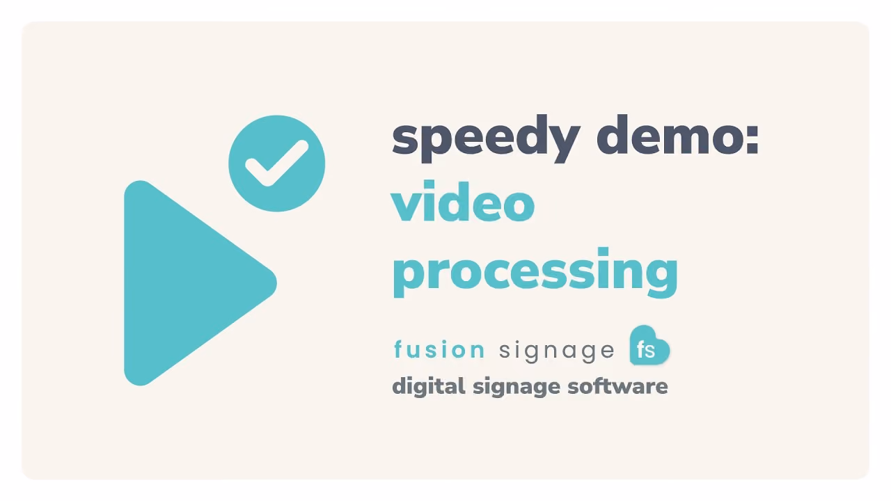 Video Processing – Fusion Signage Speedy Demo
