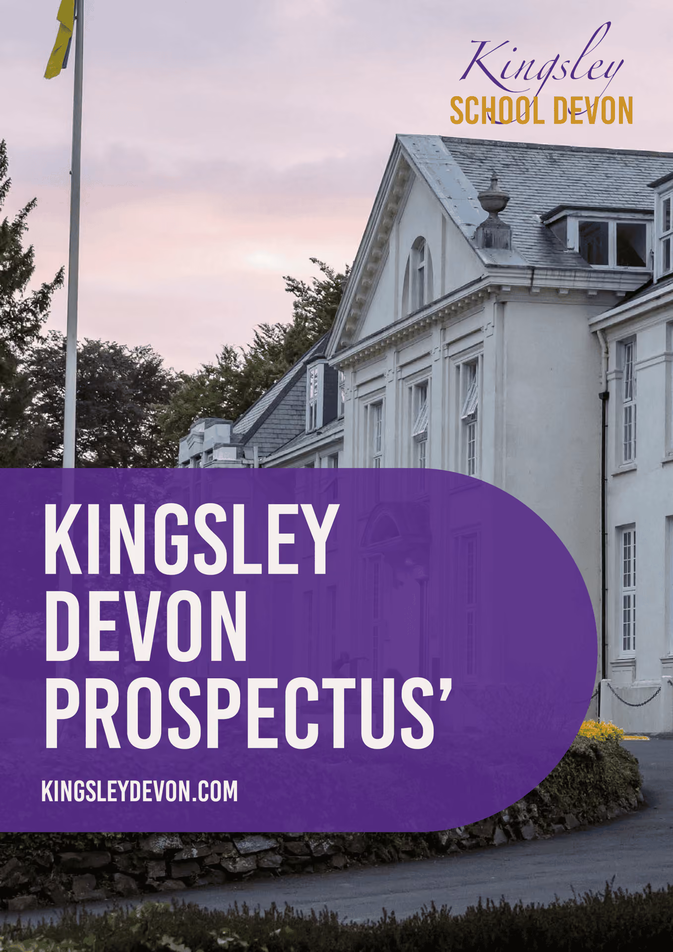 Large white historic school building with a slate roof at sunset, with the text 'Kingsley Devon Prospectus' and the website kingsleydevon.com overlaid in purple, and 'Kingsley School Devon' in the top right corner.