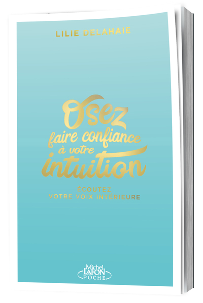 Osez faire confiance à votre intuition