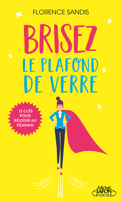 Brisez le plafond de verre - nouvelle édition 2026, entièrement remise à jour par l'autrice