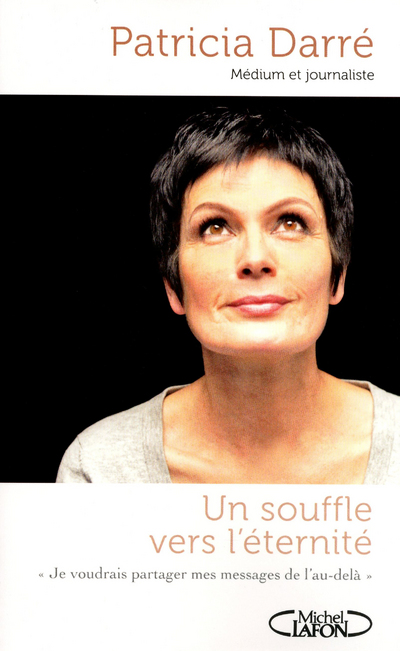Un souffle vers l'éternité. Je voudrais partager mes messages de l'au-delà...