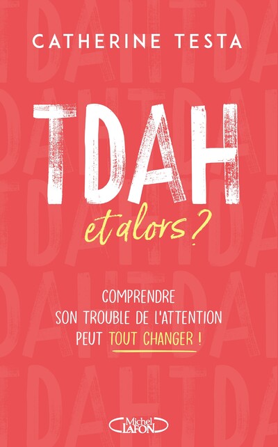 TDAH, et alors ? Des clés et des idées pour changer de perspective sur le TDAH