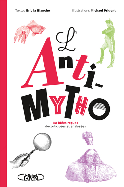 L'Anti-mytho - 80 idées reçues décortiquées et analysées : Nouveauté livre 2025, petit guide anti-fake news