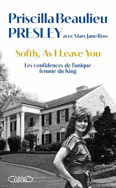 Softly, As I leave you - Les confidences de l'unique femme du King Elvis Presley
