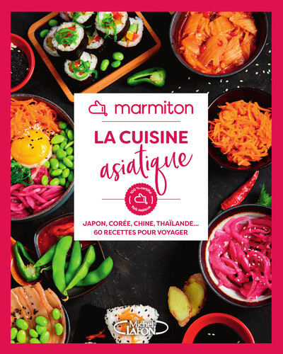 La Cuisine Asiatique en 60 Recettes Faciles et Rapides - Japon, Chine, Vietnam, Thaïlande - Livre de Cuisine Marmiton, édition 2025