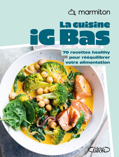 La cuisine IG Bas : 60 recettes healthy et IG Bas de la Communauté Marmiton ! Testées et Approuvées ! Livre Nouveauté 2025