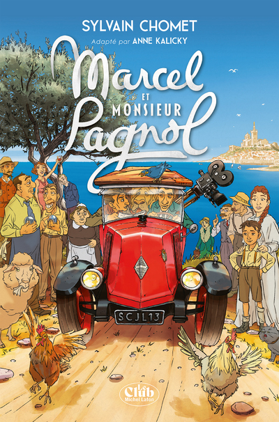 Marcel et Monsieur Pagnol - Le roman jeunesse