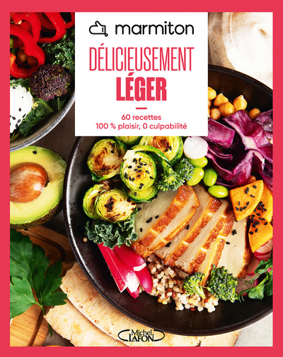 Marmiton - Délicieusement léger - 60 recettes 100% plaisir, 0 culpabilité