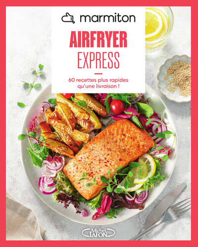 Marmiton - Airfryer express - 60 recettes plus rapides qu'une livraison !