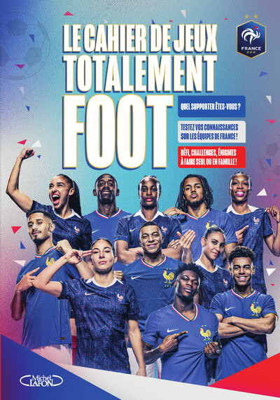 Le Cahier de jeux totalement foot - Le cahier de jeux officiel de l'équipe de France