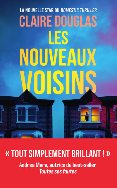 Les Nouveaux Voisins - "Tout simplement brillant !" Andrea Mara, l'autrice du bestseller Toutes ses fautes - Thriller domestique - Nouveauté 2026