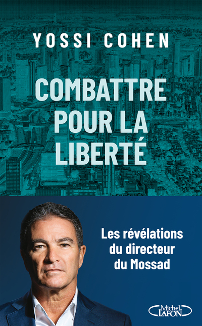 Combattre pour la liberté - Les révélations du directeur du Mossad