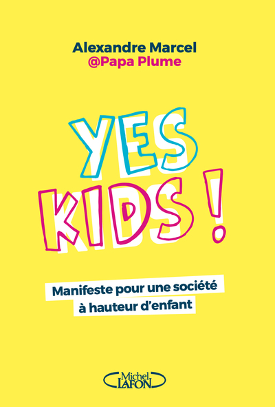 Yes Kids ! - Manifeste pour une société à hauteur d'enfant