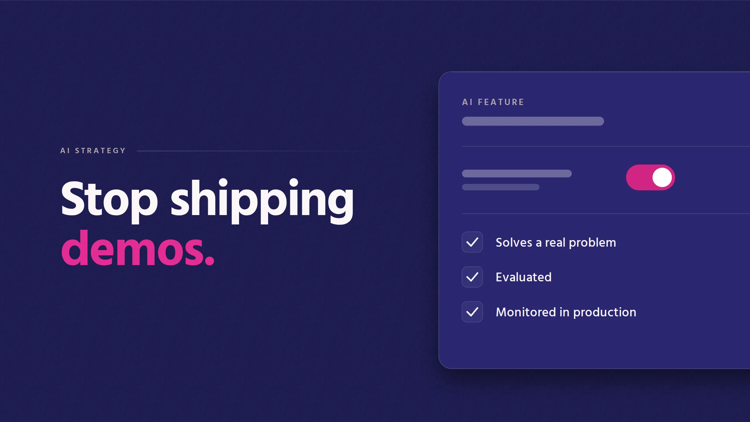 Stop shipping demos. Cover illustration: an AI feature panel with its toggle switched on and a checklist of real problem, evaluated and monitored.