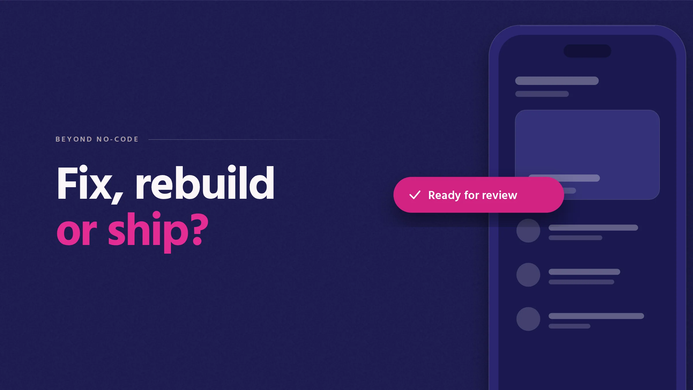 Fix, rebuild or ship? Cover illustration: an oversized phone showing an app screen, with a pink Ready for review pill.