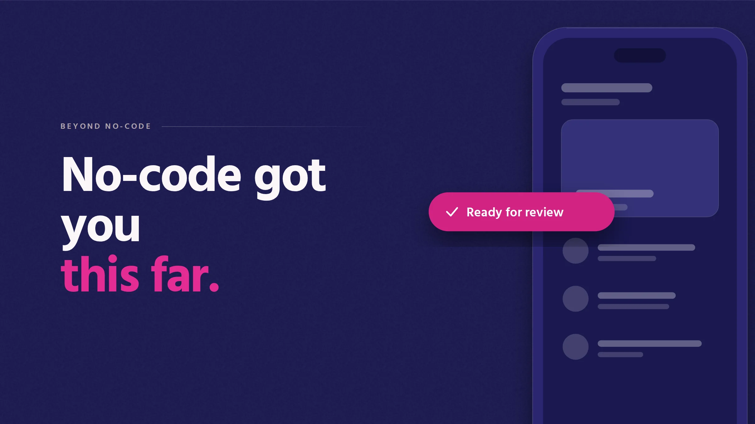 No-code got you this far. Cover illustration: an oversized phone showing an app screen, with a pink Ready for review pill.