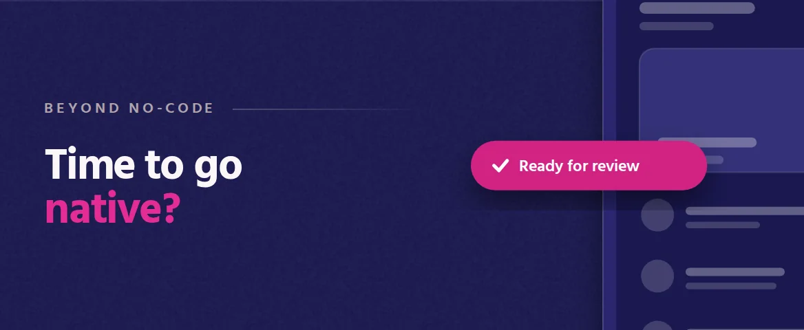Time to go native? Cover illustration: an oversized phone showing an app screen, with a pink Ready for review pill.