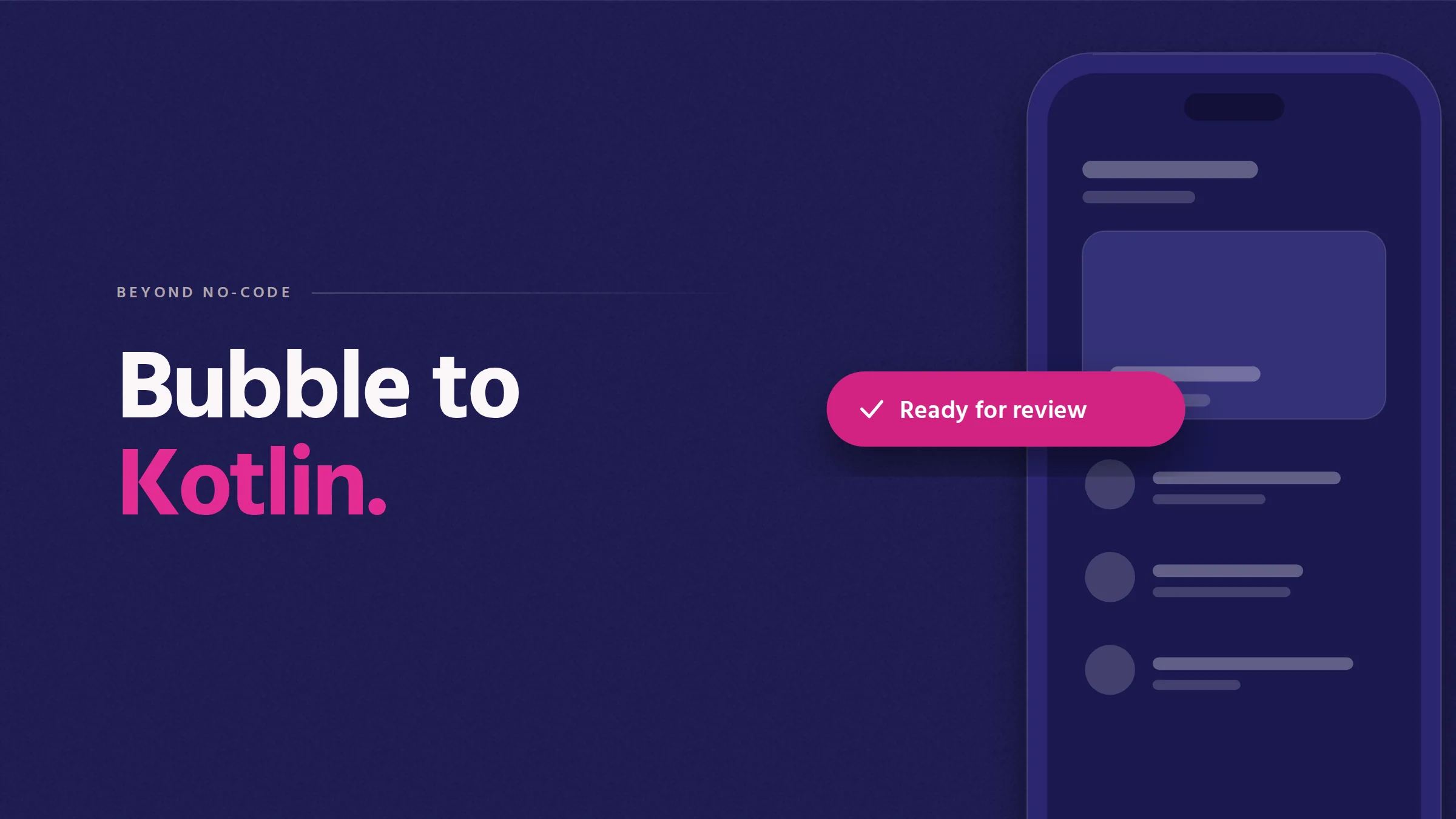 Bubble to Kotlin. Cover illustration: an oversized phone showing an app screen, with a pink Ready for review pill.