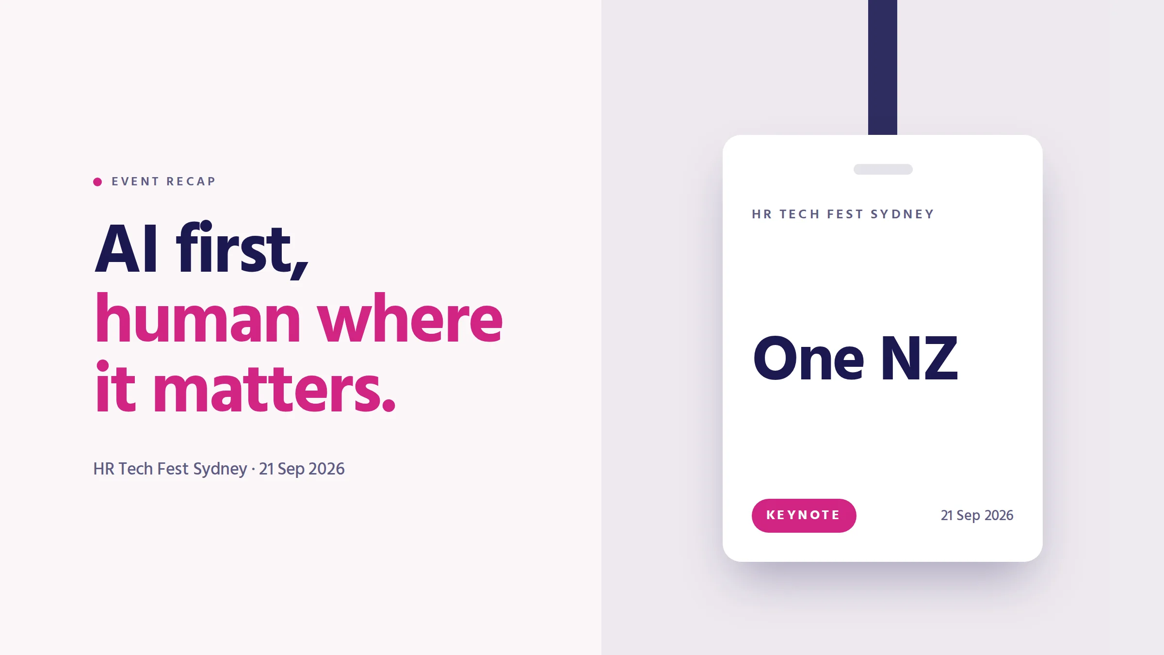 AI first, human where it matters. Event recap cover: an HR Tech Fest Sydney conference badge reading One NZ, Keynote.