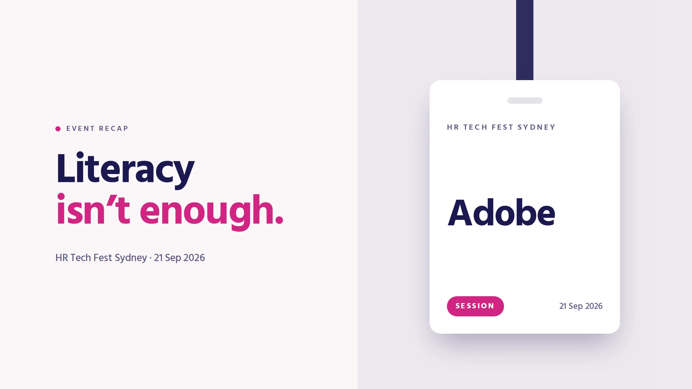Literacy isn’t enough. Event recap cover: an HR Tech Fest Sydney conference badge reading Adobe, Session.