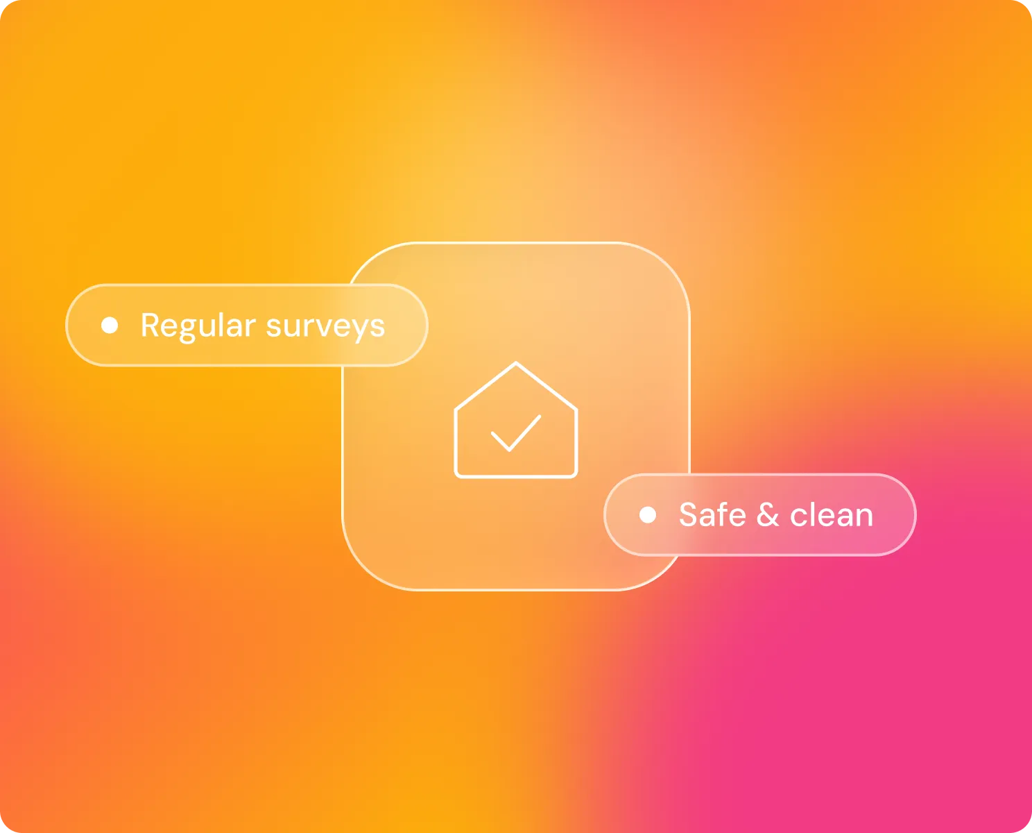 Icon of a house with a checkmark inside centered between two text bubbles that say 'Regular surveys' and 'Safe & clean'.