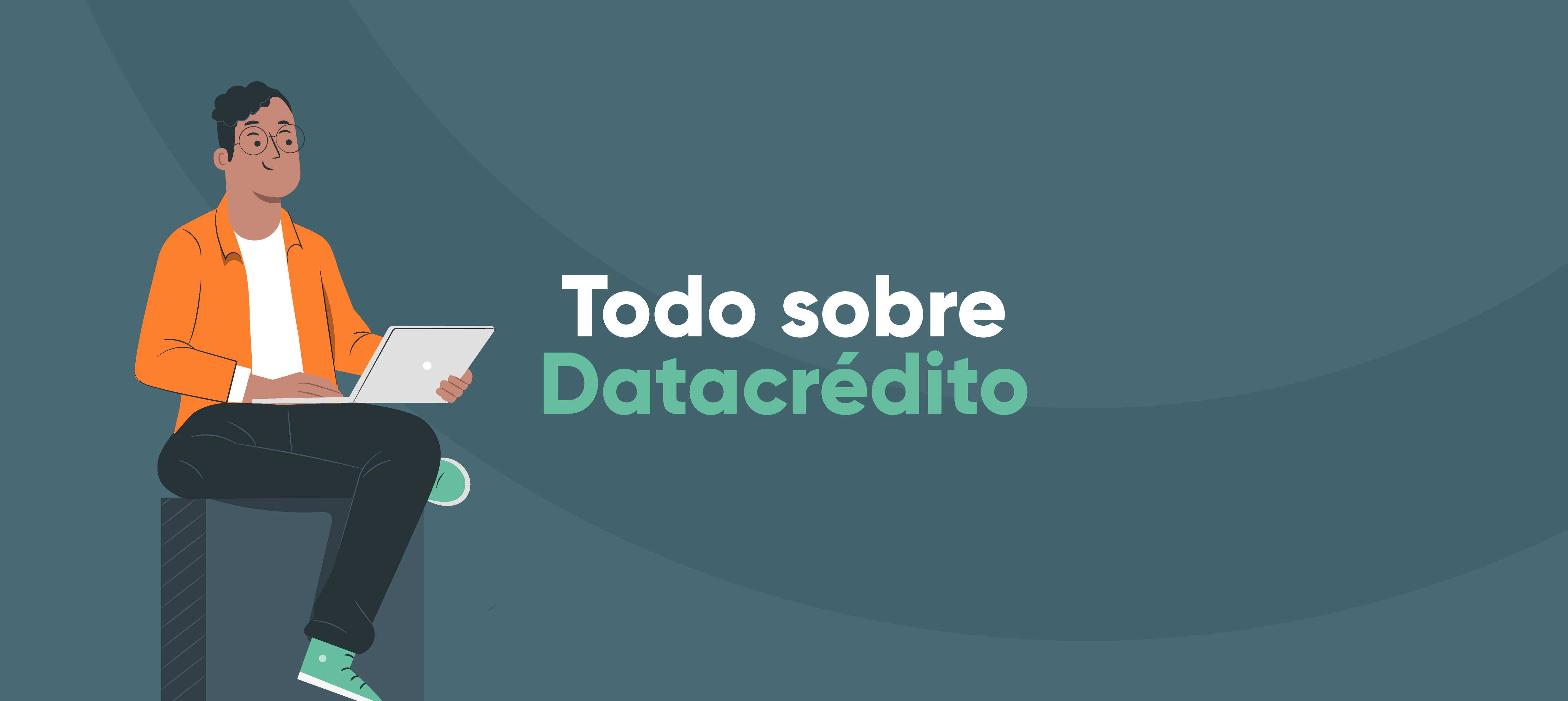 ¿Qué es y qué significa tener un reporte en Datacrédito?