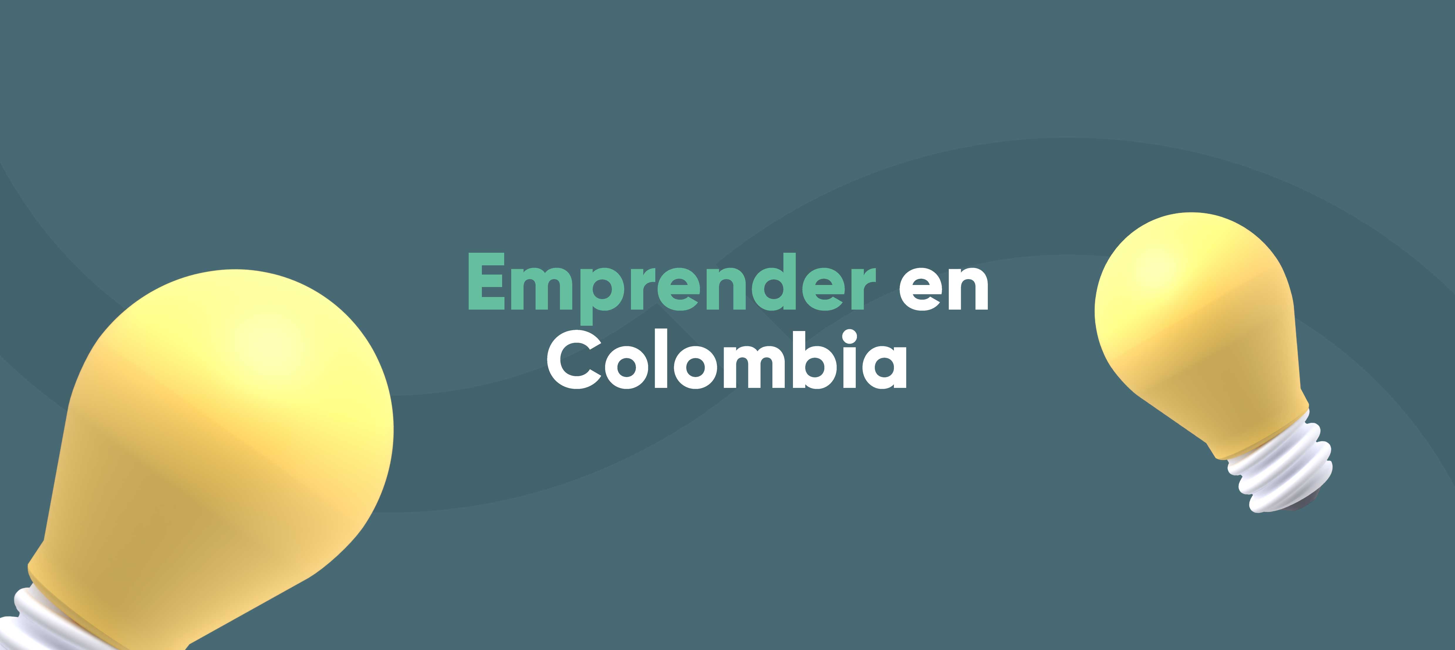 ¿Cómo crear una empresa en Colombia con éxito?