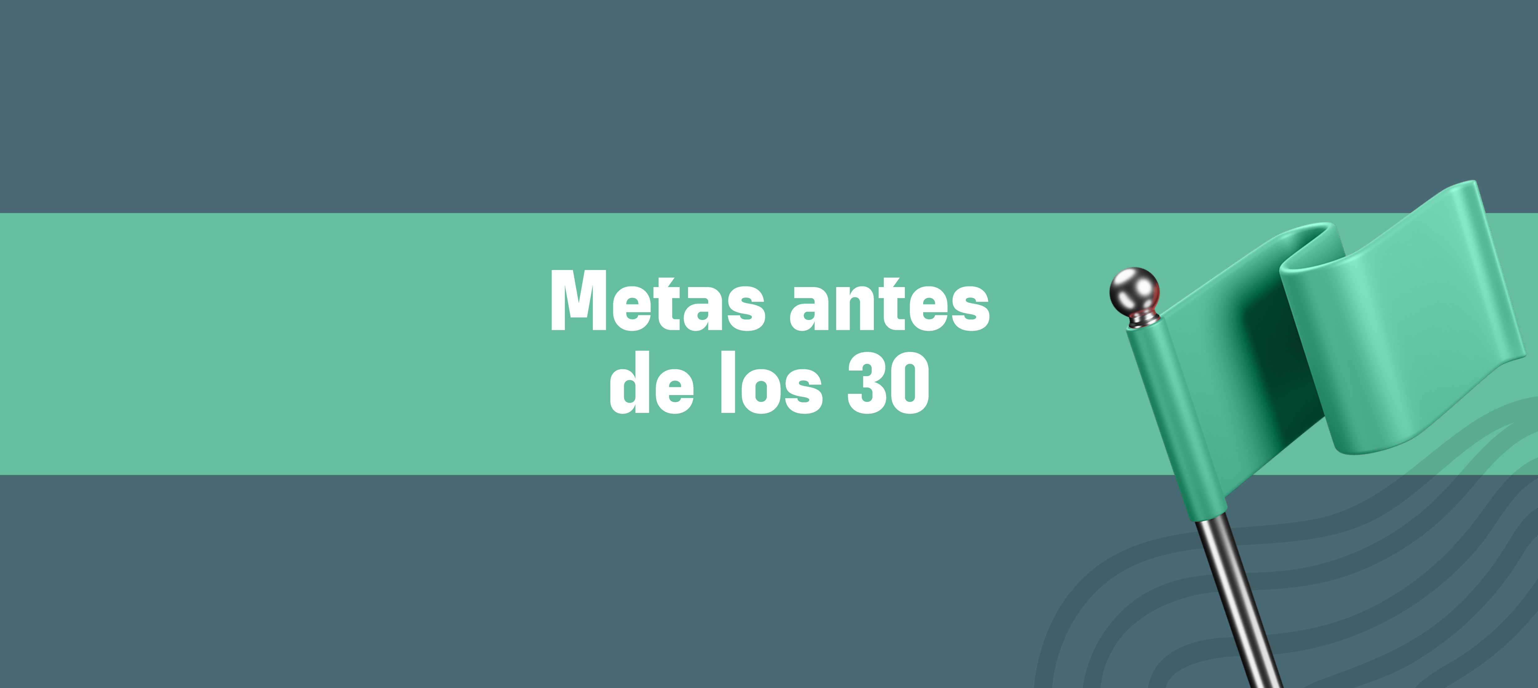 Cosas que hacer antes de los 30 con tus finanzas personales