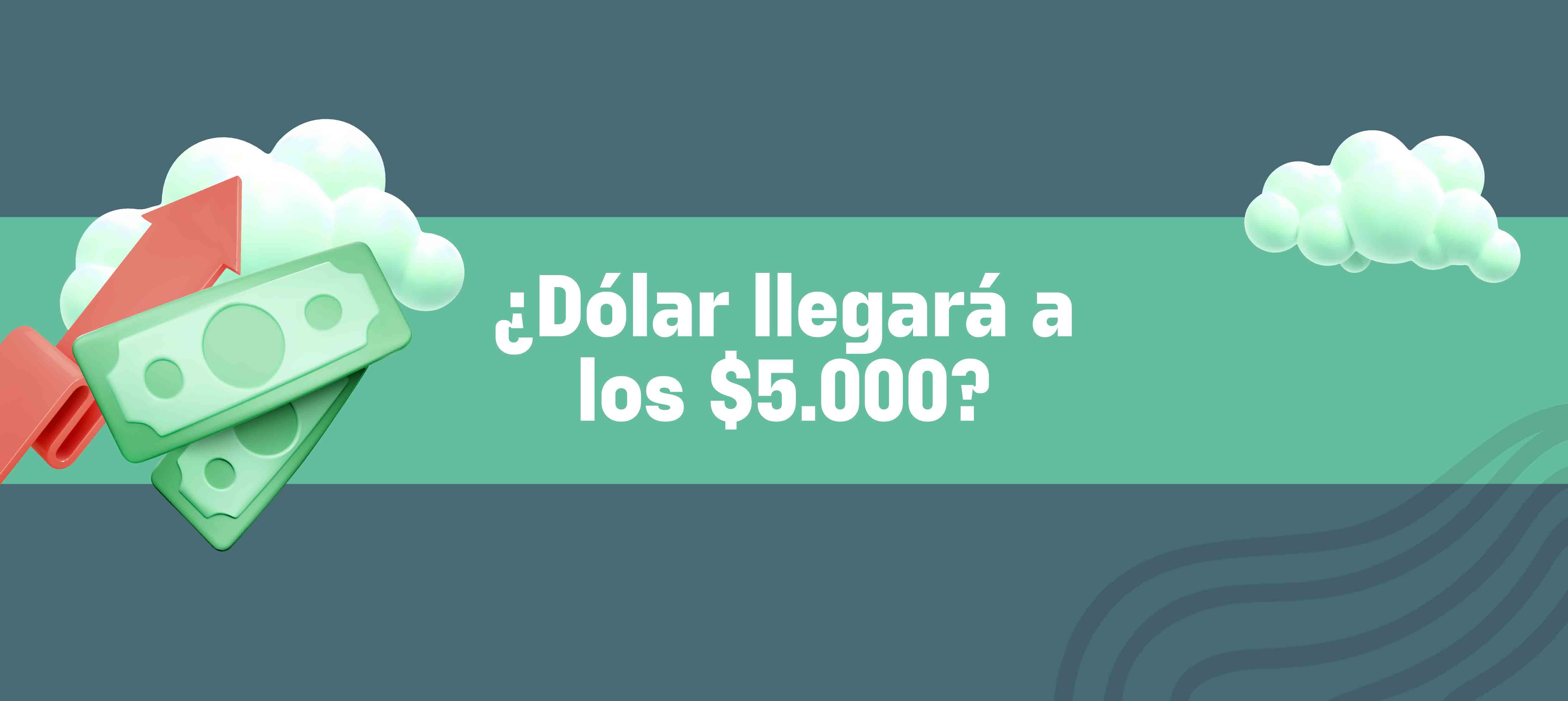 Dólar en Colombia sigue subiendo: ¿llegará a los $5.000?