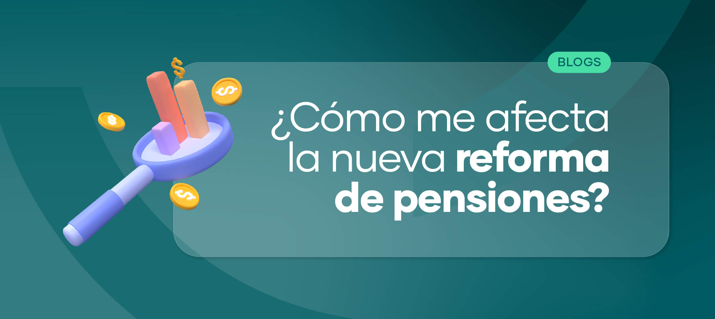 ¿Cómo me afecta la nueva reforma de pensiones?