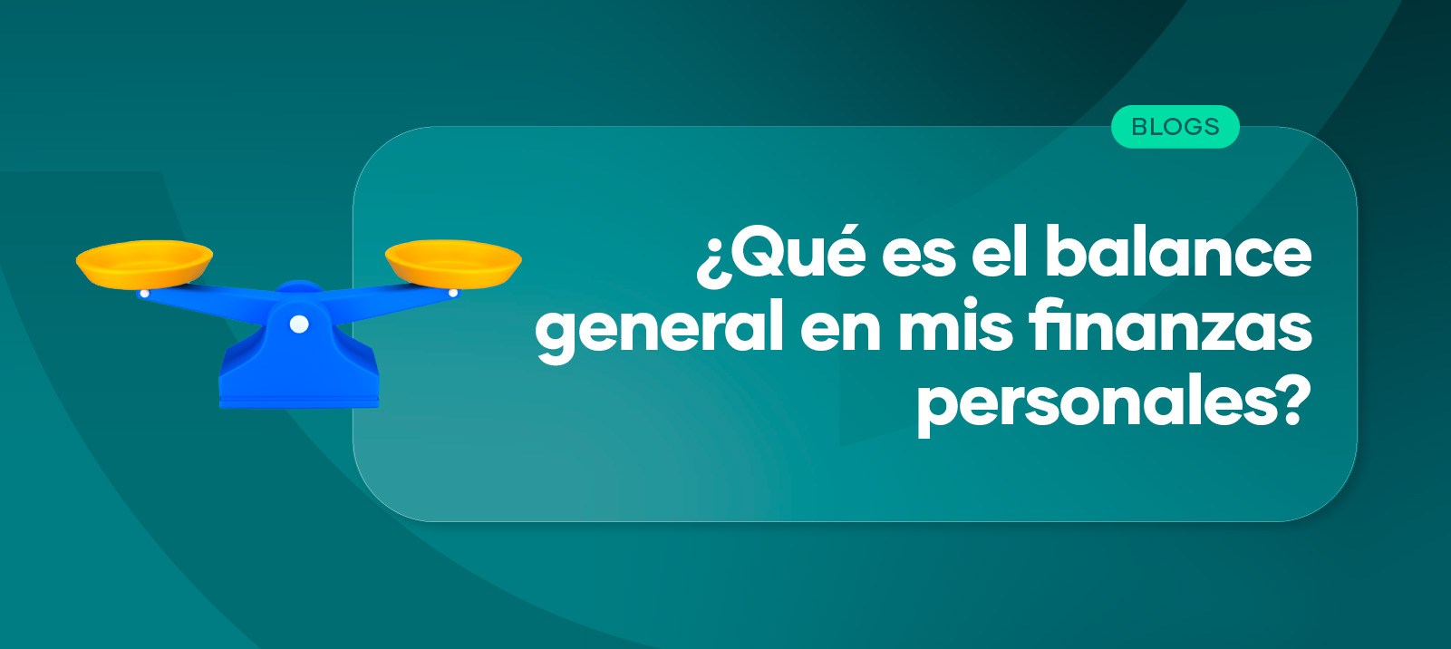 ¿Qué es el balance general en mis finanzas personales?